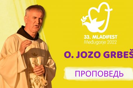 ПРОПОВЕДЬ: o. Jozo Grbeš, OFM, провинциал францисканской провинции Герцеговины. 33-й Младифест