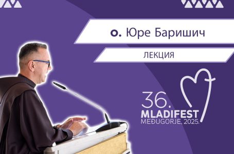36. МЛАДИФЕСТ — ЛЕКЦИЯ: o. Юре Баришич